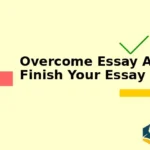 How to Overcome Essay Anxiety and Finish Your Paper on Time